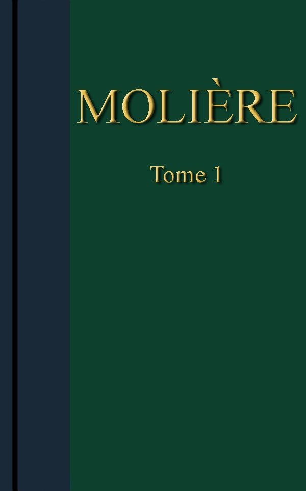 Molière - Œuvres Complètes, Tome 1