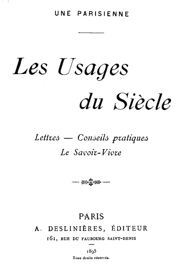 Les Usages Du Siècle: Lettres, Conseils Pratiques, Le Savoir-Vivre