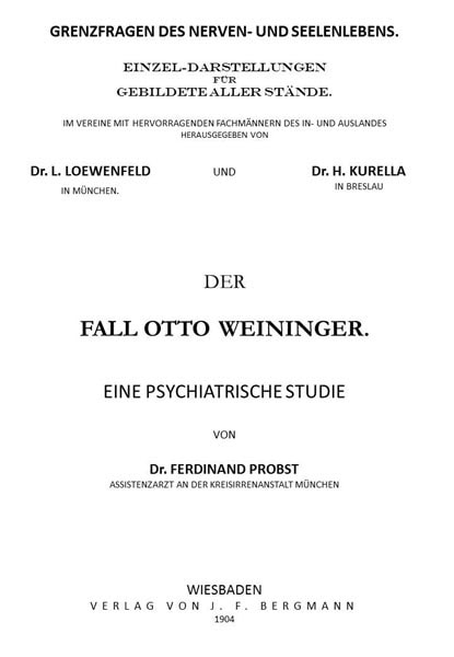 Der Fall Otto Weininger: Eine Psychiatrische Studie