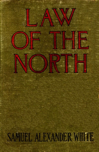 Law of the North (originally Published as Empery)a Story of Love and Battle in Rupert's Land