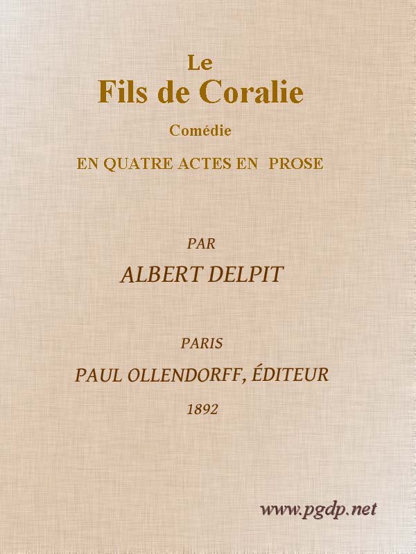 Le Fils De Coralie: Comédie En Quatre Actes En Prose