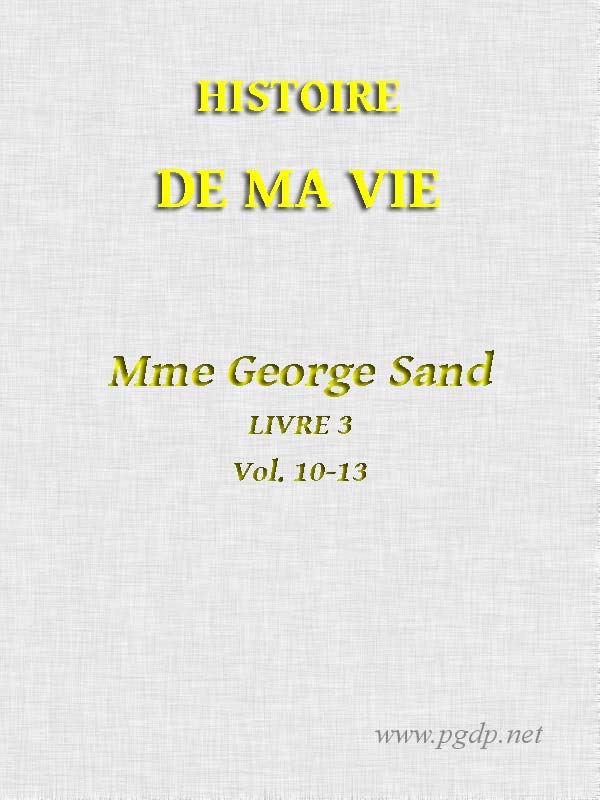Histoire De Ma Vie, Livre 3 (vol. 10 - 13)