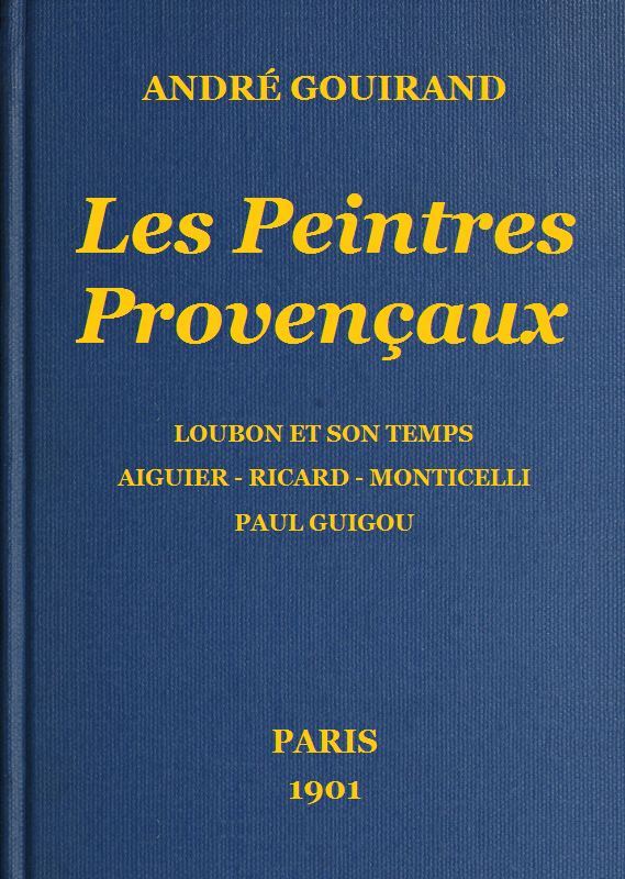 Les Peintres Provençauxloubon Et Son Temps - Aiguier - Ricard - Monticelli - Paul Guigou