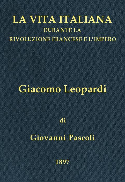 Giacomo Leopardi (1798-1837)la Vita Italiana Durante La Rivoluzione Francese E L'impero