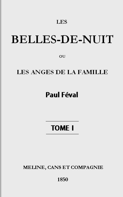Les Belles-De-Nuit; Ou, Les Anges De La Famille. Tome 1