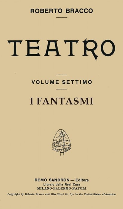 I Fantasmi: Dramma in Quattro Atti(taken from Roberto Bracco Teatro, Vol. VII)