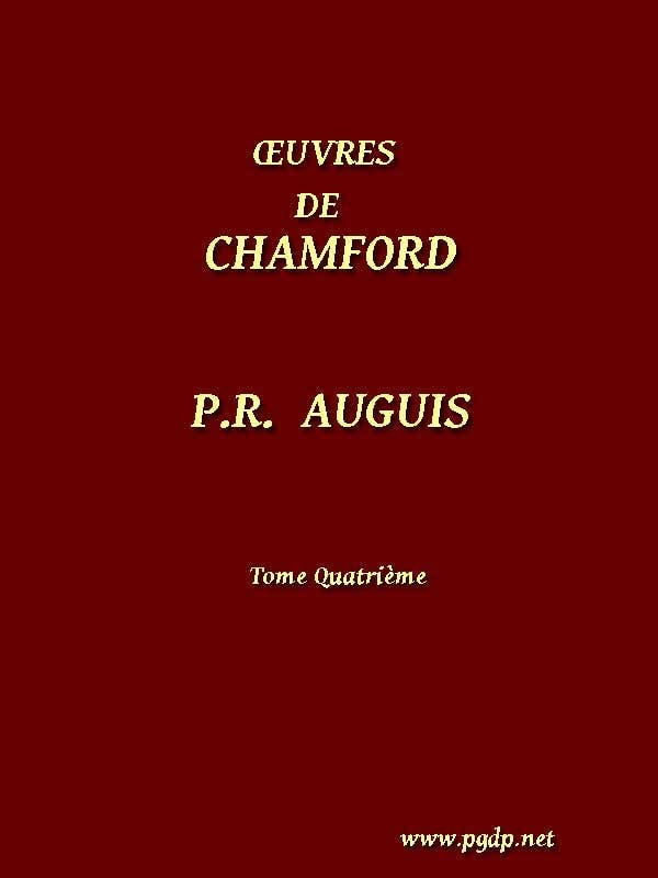 Œuvres Complètes De Chamfort (tome 4)recueillies Et Publiées, Avec Une Notice Historique Sur La Vie Et Les Écrits De L'auteur.