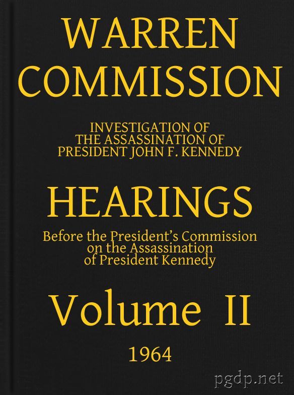 Warren Commission (02 of 26): Hearings Vol. II (of 15)