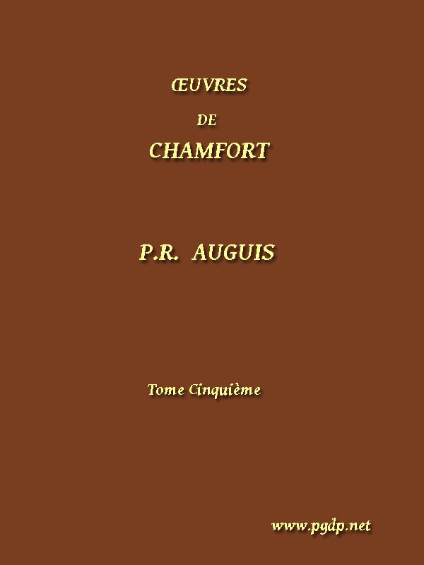 Œuvres Complètes De Chamfort (tome 5)recueillies Et Publiées, Avec Une Notice Historique Sur La Vie Et Les Écrits De L'auteur.