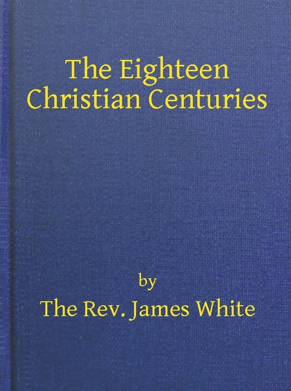 The Eighteen Christian Centuries