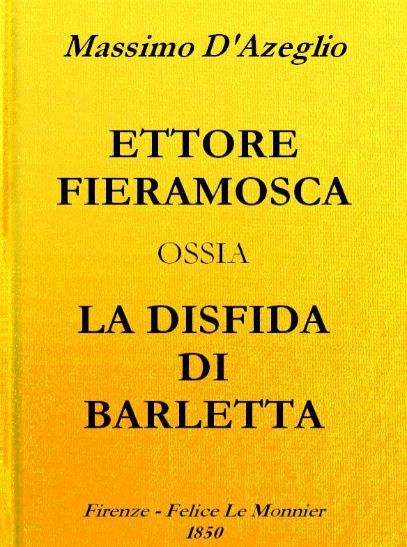 Ettore Fieramosca: Ossia, La Disfida Di Barletta