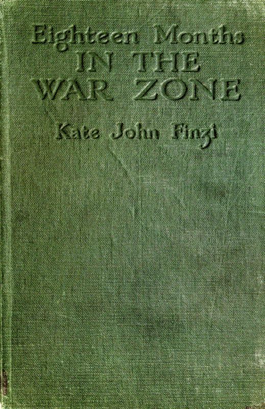 Eighteen Months in the War Zone: The Record of a Woman's Work on the Western Front