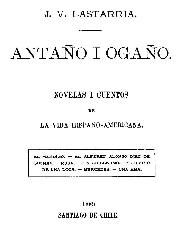 Antaño I Ogaño: Novelas I Cuentos De La Vida Hispano-Americana