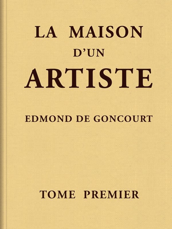 La Maison D'un Artiste, Tome 1