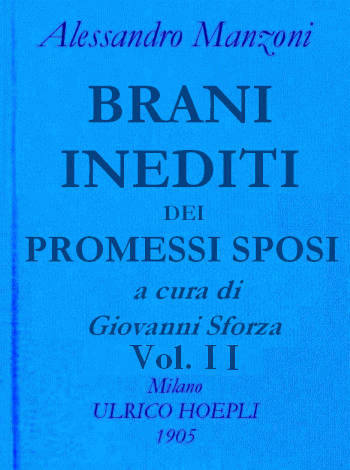 Brani Inediti Dei Promessi Sposi, Vol. 2opere Di Alessando Manzoni Vol. 2 Parte 2