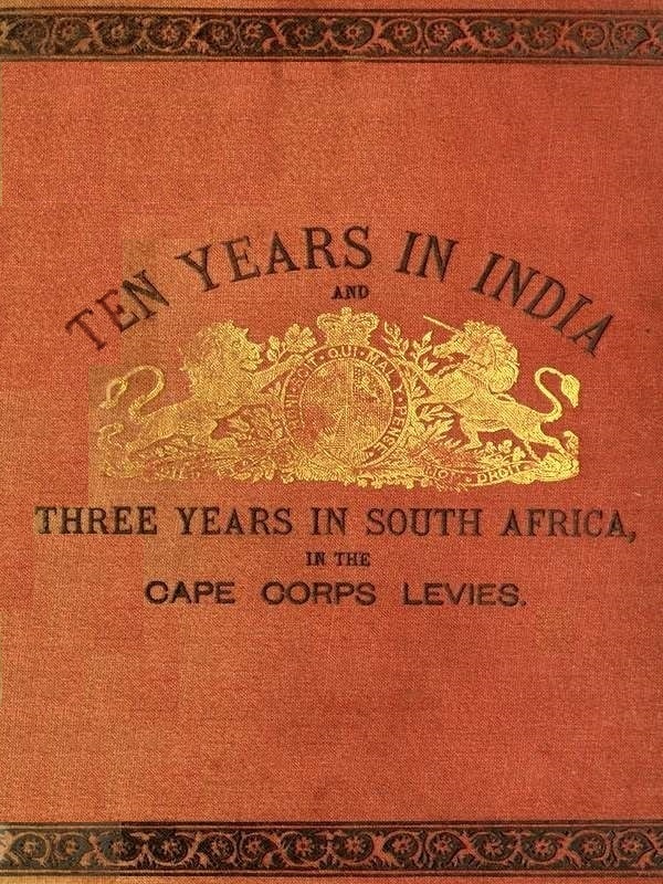 Ten Years in India, in the 16th Queen's Lancers, and Three Years in South Africa, in the Cape Corps Levies