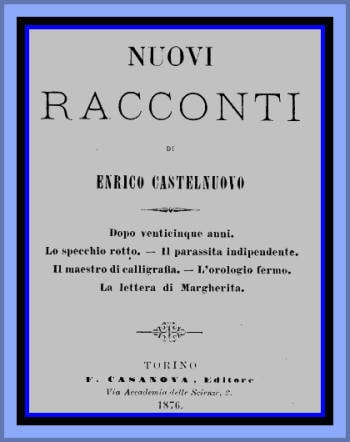 Nuovi Raccontidopo Venticinque Anni; Lo Specchio Rotto; Il Parassita Indipendente; Il Maestro Di Calligrafia; L'orologio Fermo; La Lettera Di Margherita