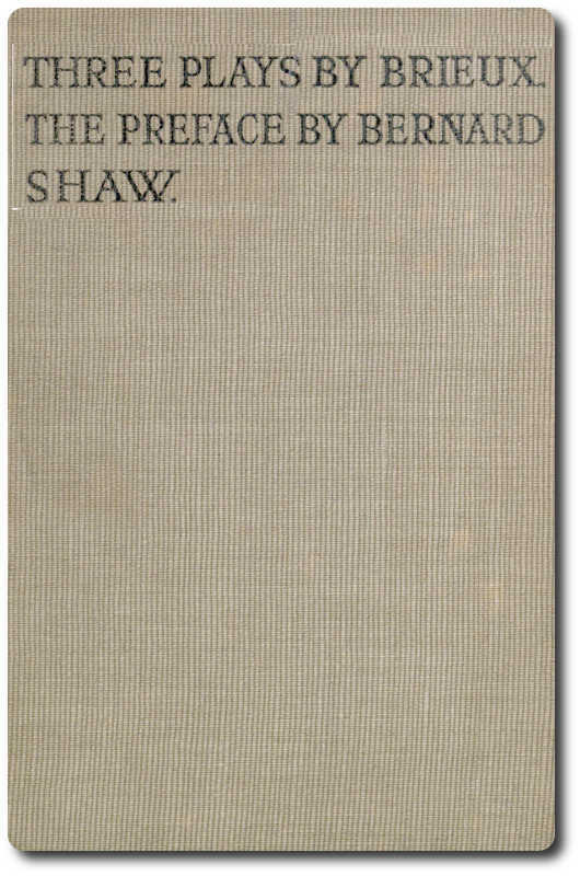 Three Plays by Brieux: With a Preface by Bernard Shaw