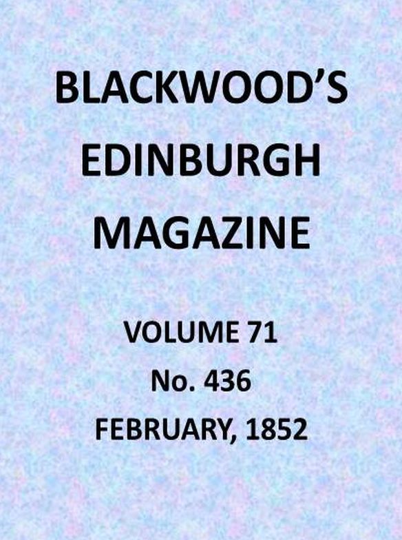 Blackwood's Edinburgh Magazine, Volume 71, No. 436, February 1852