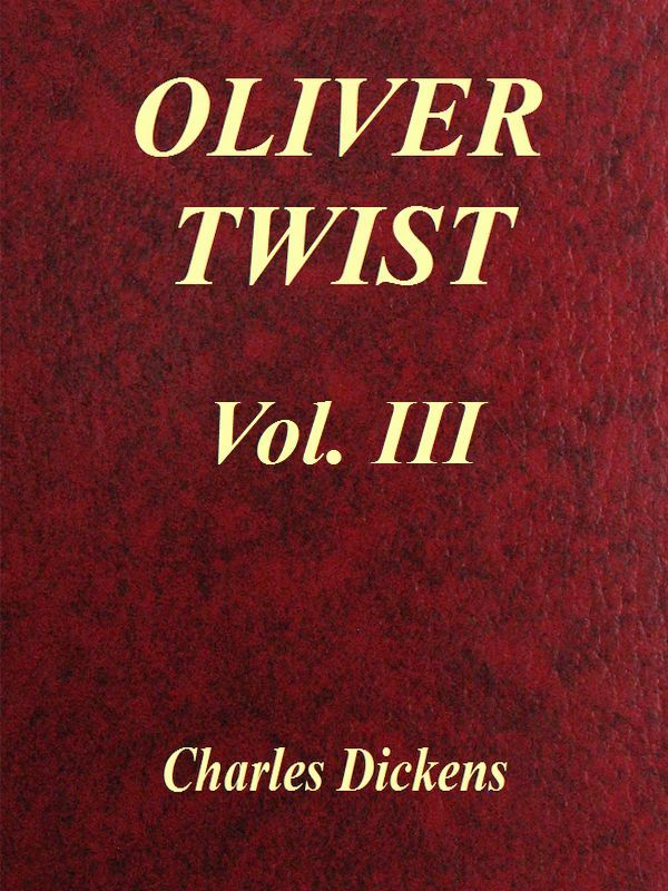 Oliver Twist, Vol. 3 (of 3)