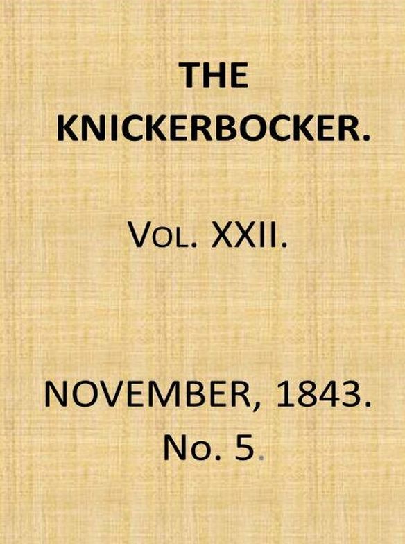 The Knickerbocker, Vol. 22, No. 5, November 1843