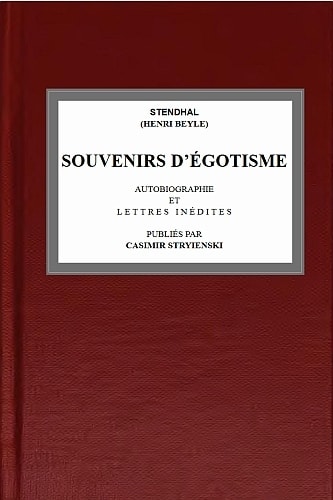 Souvenirs D'égotismeautobiographie Et Lettres Inédites Publiées Par Casimir Stryienski