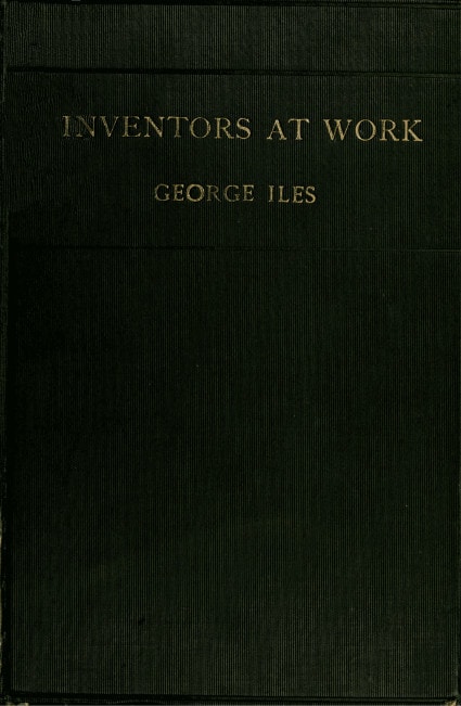Inventors at Work, with Chapters on Discovery