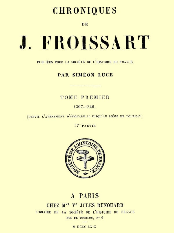 Chroniques De J. Froissart, Tome 01/13, 2ème Partie: 1307-1340 (depuis L'avénement D'édouard II Jusqu'au Siége De Tournay)