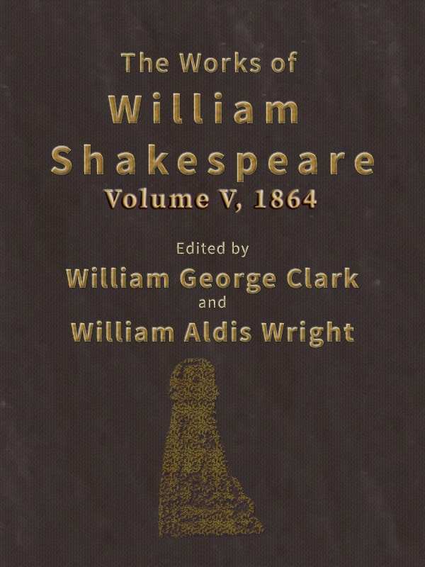 The Works of William Shakespeare [Cambridge Edition] [Vol. 5 Of 9]