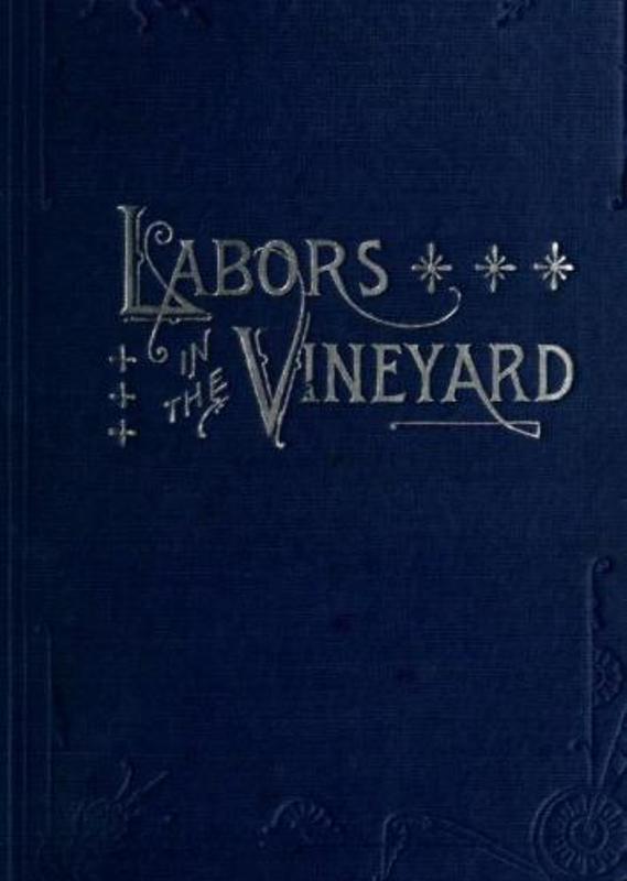 Labors in the Vineyardtwelfth Book of the Faith-Promoting Series. Designed for the Instruction and Encouragement of Young Latter-Day Saints.