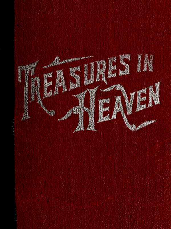 Treasures in Heavenfifteenth Book of the Faith Promoting Series, Designed for the Instruction and Encouragement of Young Latter-Day Saints