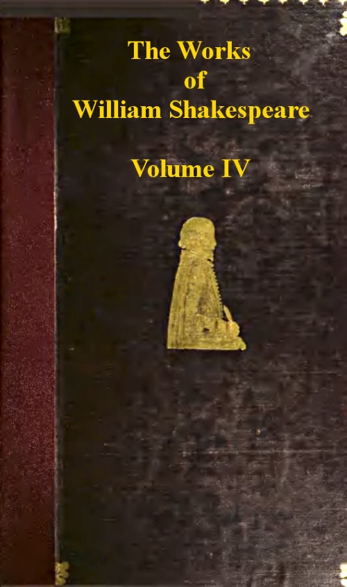 The Works of William Shakespeare [Cambridge Edition] [Vol. 4 Of 9]