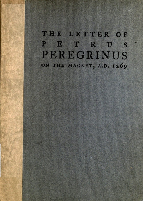 The Letter of Petrus Peregrinus on the Magnet, A.d. 1269
