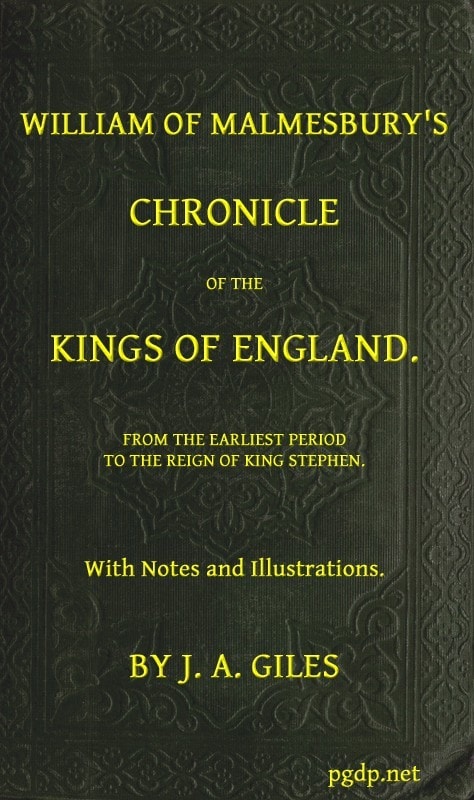 William of Malmesbury's Chronicle of the Kings of England: From the Earliest Period to the Reign of King Stephen
