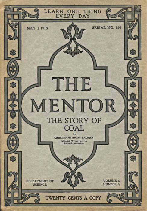 The Mentor: The Story of Coal, Vol. 6, Num. 6, Serial No. 154, May 1, 1918