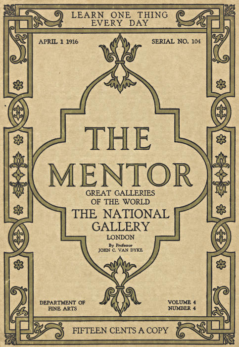 The Mentor: The National Gallery—london, Vol. 4, Num. 4, Serial No. 104, April 1, 1916great Galleries of the World