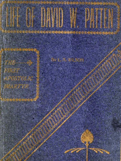 Life of David W. Patten, the First Apostolic Martyr