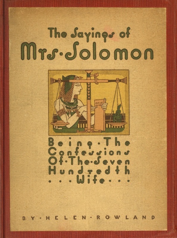 The Sayings of Mrs. Solomon: Being the Confessions of the Seven Hundredth Wife as Revealed to Helen Rowland