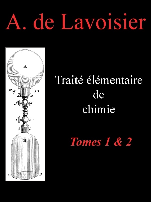 Traité Élémentaire De Chimie, Tomes 1 & 2présenté Dans UN Ordre Nouveau Et D'après Les Découvertes Modernes; Avec Figures