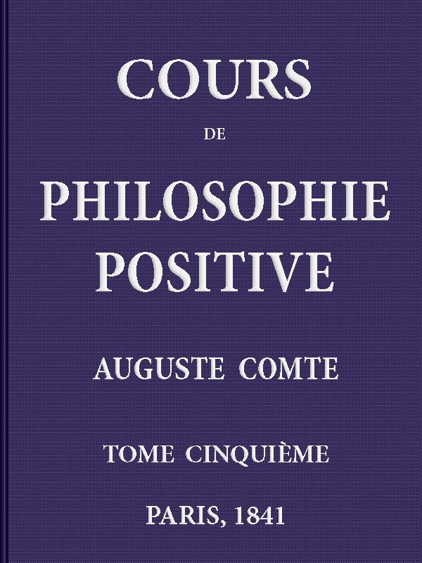 Cours De Philosophie Positive. (5/6)