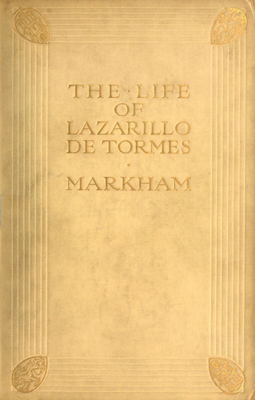 The Life of Lazarillo De Tormeshis Fortunes & Adversities; With a Notice of the Mendoza Family, a Short Life of the Author, Don Diego Hurtado De Mendoza, a Notice of the Work, and Some Remarks on the Character of Lazarillo De Tormes