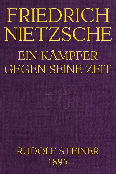 Friedrich Nietzsche: Ein Kämpfer Gegen Seine Zeit
