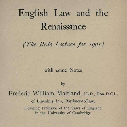 English Law and the Renaissance: The Rede Lecture for 1901