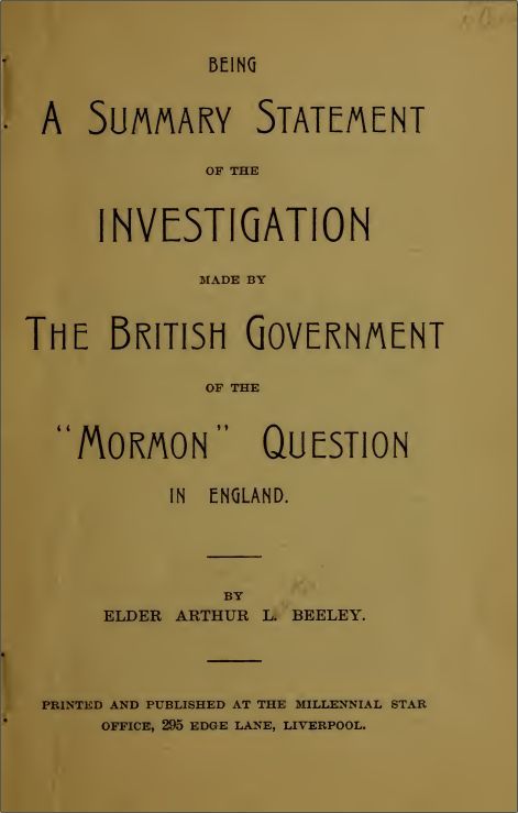 Being a Summary Statement of the Investigation Made by the British Government of the "Mormon" Question in England