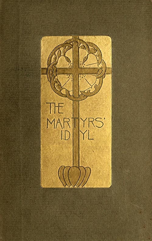 The Martyrs' Idyl, and Shorter Poems