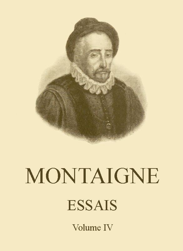 Essais De Montaigne (self-Édition) - Volume IV