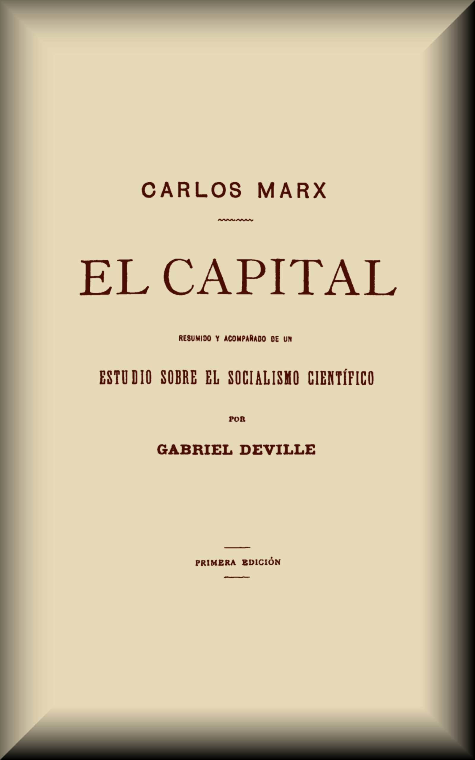 El Capital: Resumido Y Acompañado De UN Estudio Sobre El Socialismo Científico