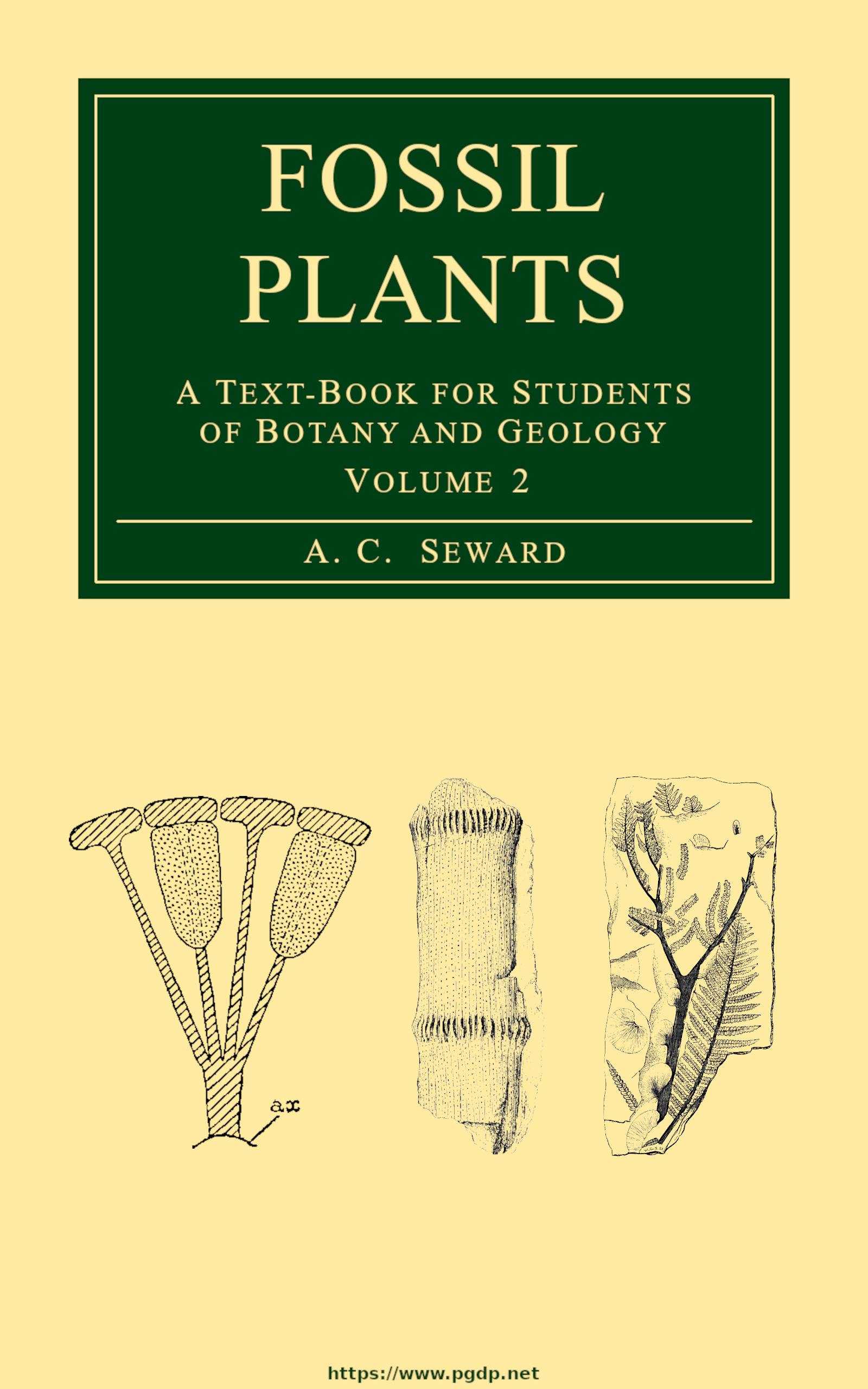 Fossil Plants, Vol. 2: A Text-Book for Students of Botany and Geology