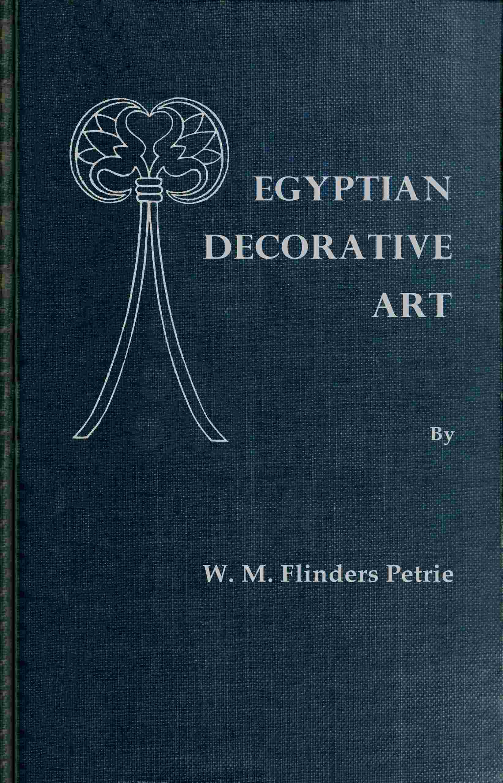 Egyptian Decorative Art: A Course of Lectures Delivered at the Royal Institution