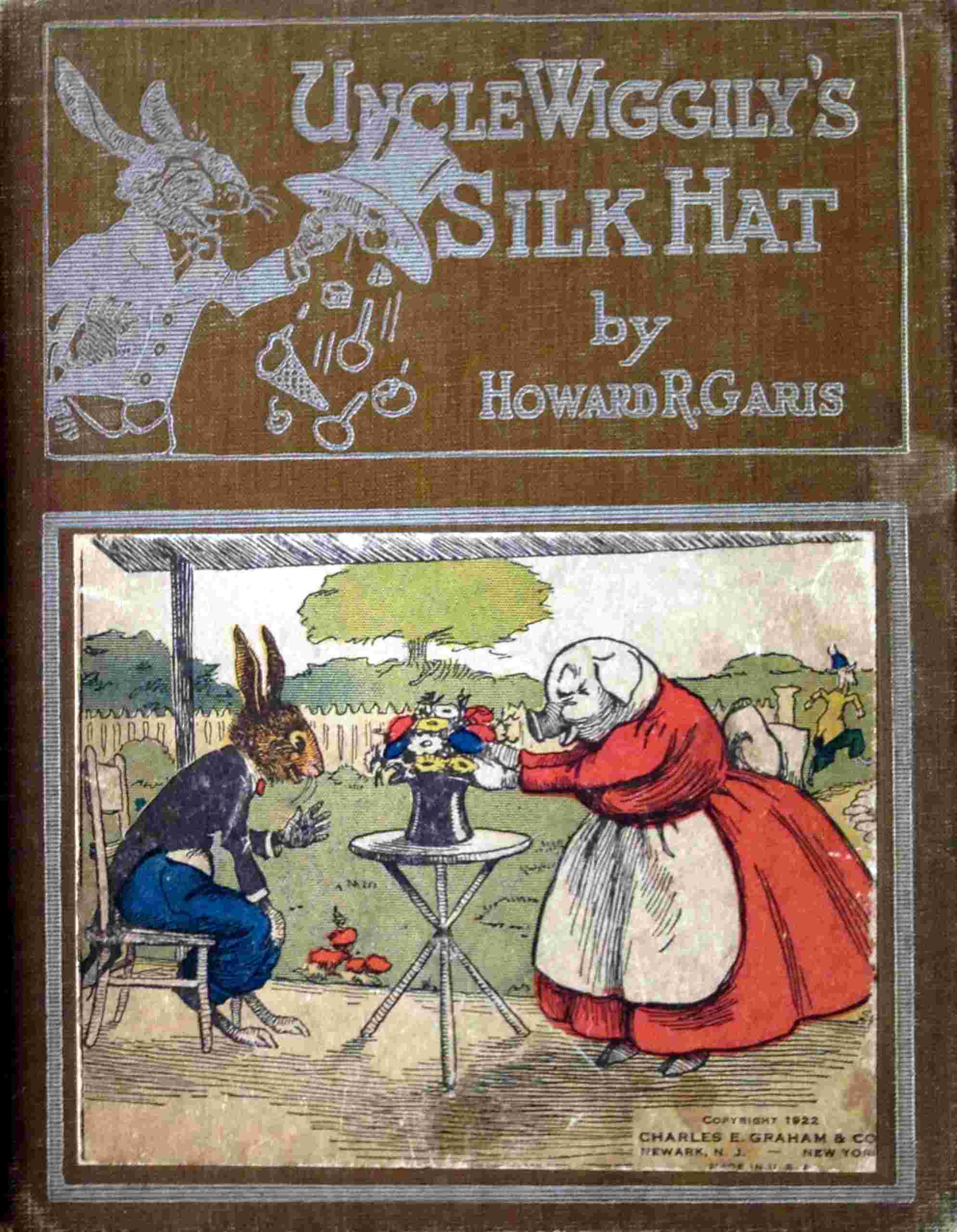 Uncle Wiggily's Silk Hat: Or, a Tall Silk Hat May Be Stylish and Also Useful; And How Uncle Wiggily Brought Home Company Without Telling Nurse Jane; Also How Uncle Wiggily Tried to Make Salt Water Taffy